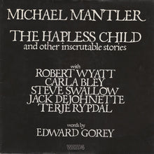 画像をギャラリービューアに読み込む, MICHAEL MANTLER - Edward Gorey / The Hapless Child (And Other Inscrutable Stories) Watt LP