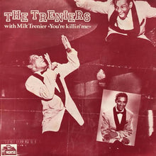 Load image into Gallery viewer, TRENIERS WITH MILT TRENIER / You're Killing Me