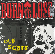 Load image into Gallery viewer, BORN TO LOSE / OLD SCARS