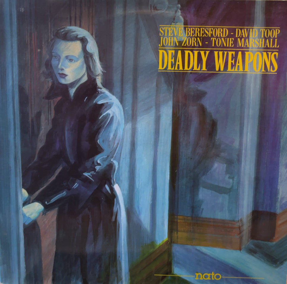 STEVE BERESFORD DAVID TOOP JOHN ZORN / Deadly Weapons LP – TICRO