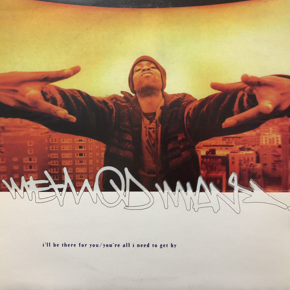 METHOD MAN / I'll Be There For You / You're All I Need To Get By