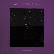 DEADBUNDY / Wish It Would Rain (HR12S-025, 12inch)