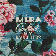 COMEBACK MY DAUGHTERS / MIRA