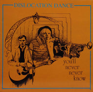 DISLOCATION DANCE / YOU'LL NEVER NEVER KNOW