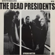 DEAD PRESIDENTS / SPREAD BUTTER