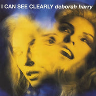 DEBORAH HARRY / I CAN SEE CLEARLY