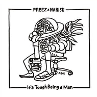 FREEZ × NARISK / IT'S TOUGH BEING A MAN