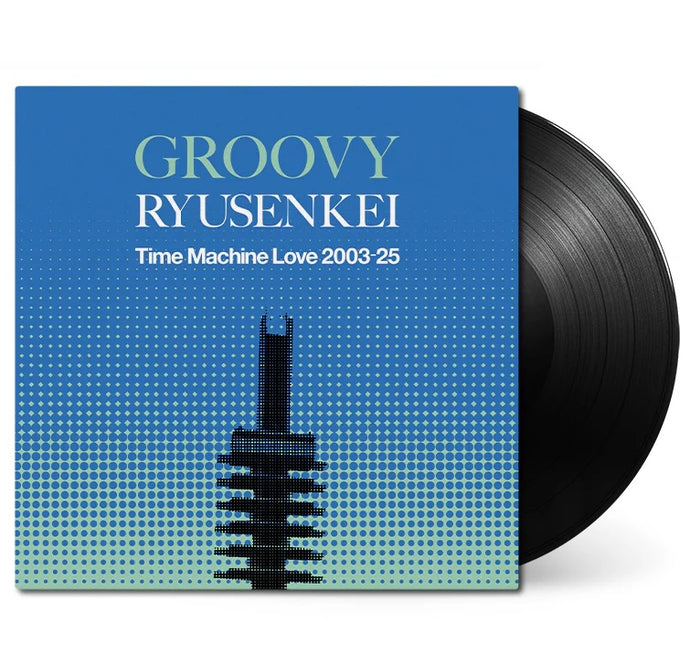 RYUSENKEI / GROOVY RYUSENKEI －Time Machine Love 2003-25－(LP) 帯付 – TICRO ...