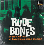 RUDE BONES / There’ll Be Lots Of Hard Times Along The Way (PXLP-011) LP