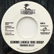 TARRUS RILEY / Gimme Likkle One Drop (Chimney, 7inch)