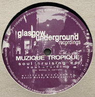 MUZIQUE TROPIQUE / Soul Cruising EP (Glasgow Underground, GU11, 12inch)