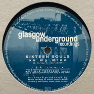 SIXTEEN SOULS / On My Mind / Late Night Jam (Idjut Boys Remix) (Glasgow Underground, GU12, 12inch)