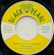 ROY DOBSON / Our Roots In Africa (Black Pearl, 7inch)