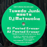 TUXEDO JUNK Meets DJ MATSUOKA / Pasted Eraser (Ever Green – EVER 05, 12inch)