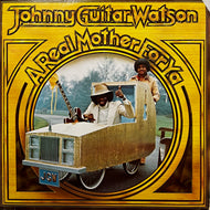 JOHNNY GUITAR WATSON / A Real Mother For Ya (DJLPA-7, LP)