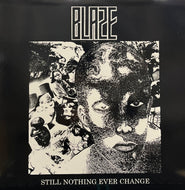 BLAZE / Still Nothing Ever Change (General Speech – GS-16, LP)