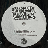 GREYMATTER / Believe In Something (The House Mixes) (NYSOUL013, 12inch)