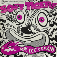 SOFT TIGERS / Mr. Ice Cream (Bang Gang – bang006-6, 12inch)