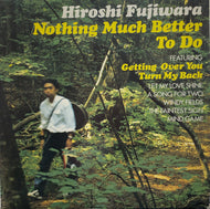 HIROSHI FUJIWARA (藤原ヒロシ) / Nothing Much Better To Do (LP)