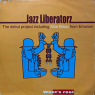 JAZZ LIBERATORZ / What's Real... (KIFHH100, 12inch)