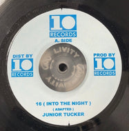 JUNIOR TUCKER / 16 (Into The Night) (10 Records – none, 7inch)