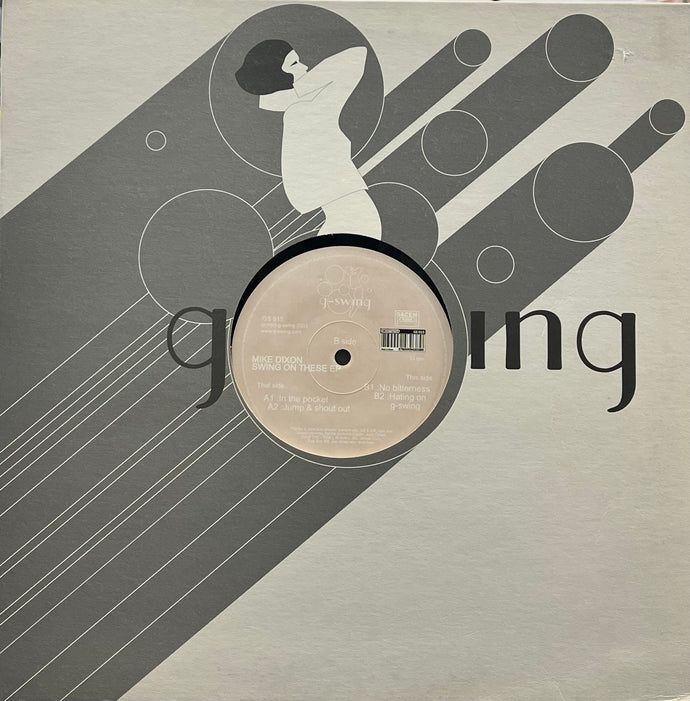 MIKE DIXON / Swing On These EP (G-Swing – GS 015, 12inch)