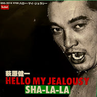 萩原健一 / Hello My Jealousy / Sha-La-La (BMA-2018, 7inch)