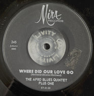 AFRO BLUES QUINTET PLUS ONE / Where Did Our Love Go  / La La La La La (	Mira Records – 245, 7inch)