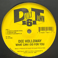 DEE HOLLOWAY / What Can I Do For You (Downtown 161 – DT 1641, 12inch)