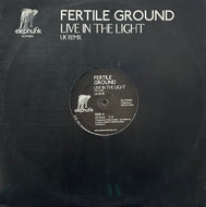 FERTILE GROUND / Live In The Light (UK Remix) (Elephunk – ELFK 004, 12inch)