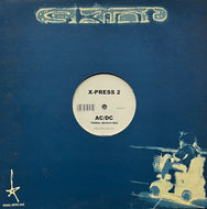 X-PRESS 2 / AC/DC (SKINT57, 12inch)