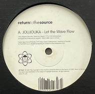 JOUJOUKA / Let The Wave Flow (Return To The Source – RTTS16T, 12inch)