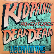 KID PANIC AND THE ADVENTURES OF DEAN DEAN / We Can Do This (MCA 12-54184, 12inch)