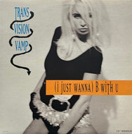 TRANSVISION VAMP / (I Just Wanna) B With U (MCA12 54233, 12inch)