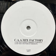 C.A.A. MIX FACTORY / Say Yes / Yah Yah Yah! (CAA 001, 12inch)