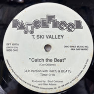 T. SKI VALLEY / Catch The Beat (DFT 1207, 12inch)