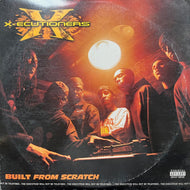 X-ECUTIONERS / Built From Scratch (C2 86410, 2LP)