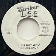 HORACE ANDY / Just Say Who (Striker Lee, 7inch)