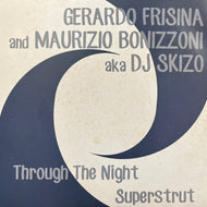 GERARDO FRISINA And MAURIZIO BONIZZONI aka DJ SKIZO / Through The Night / Superstrut (SC711, 7inch)