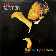 DAN HARTMAN / The Love In Your Eyes (42 77050, 12inch)