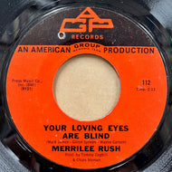MERRILEE RUSH / Your Loving Eyes Are Blind (112, 7inch)