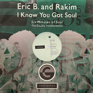 ERIC B & RAKIM / I Know You Got Soul (Six Minutes Of Soul) (The Double Trouble Remix) Reissue, 12inch