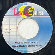 ALTON BLACK & BLACKA RANKS / Gal A Watch You (Digital Eclipse – DE 706, 7inch)