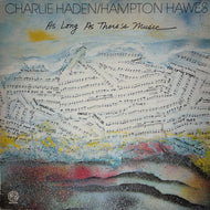 CHARLIE HADEN - HAMPTON HAWES / As Long As There's Music (Artists House – GP-3166, LP)