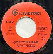 CHEVELLE FRANKLIN / Got To Be Real (G's Factory, 7inch)