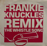 FRANKIE KNUCKLES / The Whistle Song (Remix)