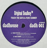 ORIGINAL SOULBOY / Touch The Sun / Pure Summer (Dadhouse – dadh 001, 12inch)
