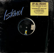 BY ALL MEANS / You Decided To Go / Somebody Save Me (I0-96574, 12inch)