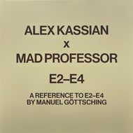 ALEX KASSIAN x MAD PROFESSOR / E2-E4 (A Reference To E2-E4 By Manuel Gottsching)