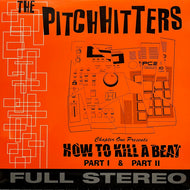 PITCHHITTERS / Hot To Kill A Beat Part 1 & Part II (CH-006, 12inch)